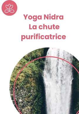 Yoga Nidra - La chute purificatrice